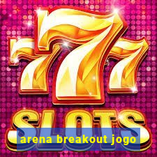 arena breakout jogo